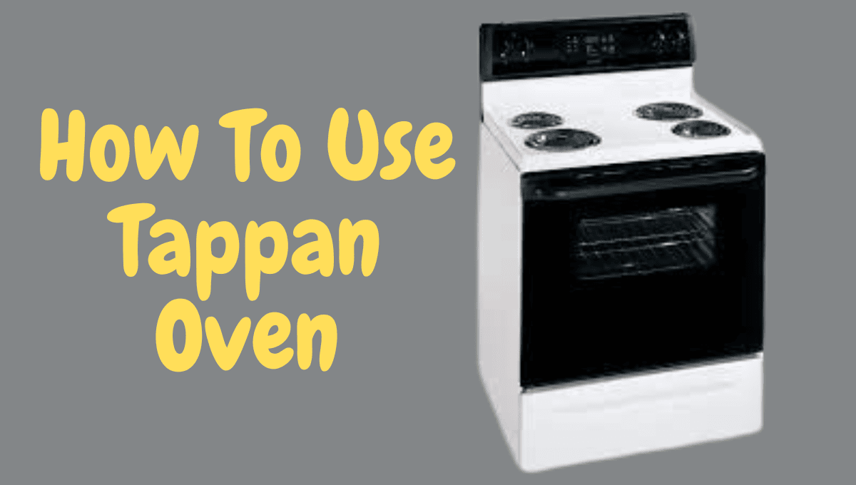 How To Use Tappan Oven