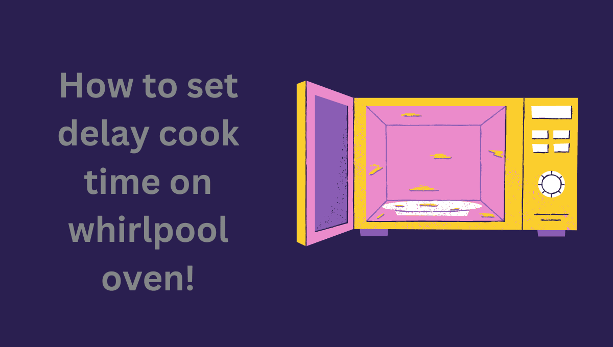 Set delay cook time on whirlpool oven