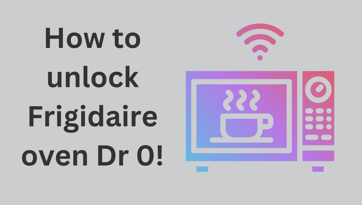 How to unlock frigidaire oven dr 0
